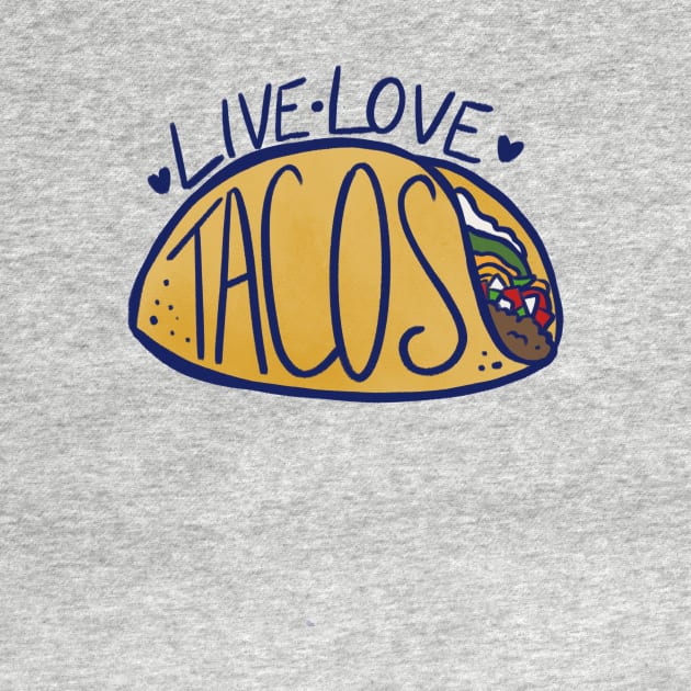 Live love tacos by bubbsnugg